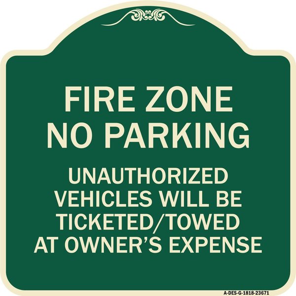 Signmission No Parking Fire Zone Unauthorized Vehicles Will Be Ticketed Towed at Owner Expense, G-1818-23671 A-DES-G-1818-23671